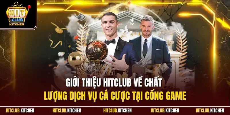 Giới Thiệu Hitclub| Cập Nhật Chi Tiết Thông Tin Cổng Game Giới thiệu Hitclub về chất lượng dịch vụ cá cược tại cổng game