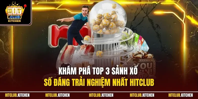 Lô Đề Online Hitclub| Khám Phá Sảnh Quay Số Đỉnh Nhất 2025 Khám phá top 3 sảnh xổ số đáng trải nghiệm nhất Hitclub
